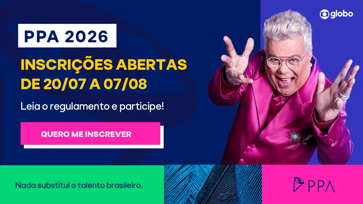 PPA 2026 INSCRIÇÕES ABERTAS DE 20/07 A 07/08. Leia o regulamento e participe! QUERO ME INSCREVER. Nada substitui o talento brasileiro. PPA globo.